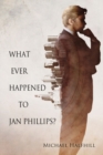 What Ever Happened to Jan Phillips? - Book