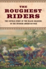 The Roughest Riders : The Untold Story of the Black Soldiers in the Spanish-American War - Book
