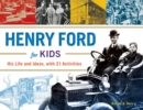 Henry Ford for Kids : His Life and Ideas, with 21 Activities - Book