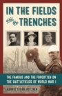 In the Fields and the Trenches : The Famous and the Forgotten on the Battlefields of World War I - eBook