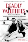 Deadly Valentines : The Story of Capone's Henchman "Machine Gun" Jack McGurn and Louise Rolfe, His Blonde Alibi - Book