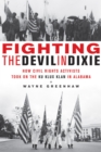 Fighting the Devil in Dixie : How Civil Rights Activists Took on the Ku Klux Klan in Alabama - Book