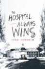 The Hospital Always Wins : A Memoir - Book