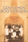 Gentlemen Bootleggers : The True Story of Templeton Rye, Prohibition, and a Small Town in Cahoots - Book