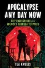 Apocalypse Any Day Now : Deep Underground with America's Doomsday Preppers - Book