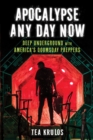 Apocalypse Any Day Now : Deep Underground with America's Doomsday Preppers - eBook
