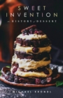 Sweet Invention : A History of Dessert - Book
