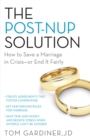 The Post-Nup Solution : How to Save a Marriage in Crisis-Or End It Fairly - Book