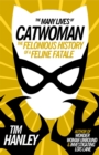 The Many Lives of Catwoman : The Felonious History of a Feline Fatale - Book