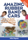 Amazing Rubber Band Cars : Easy-to-Build Wind-Up Racers, Models, and Toys - eBook