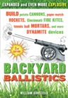 Backyard Ballistics : Build Potato Cannons, Paper Match Rockets, Cincinnati Fire Kites, Tennis Ball Mortars, and More Dynamite Devices - eBook