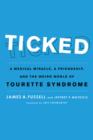Ticked : A Medical Miracle, a Friendship, and the Weird World of Tourette Syndrome - eBook