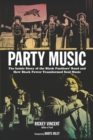 Party Music : The Inside Story of the Black Panthers' Band and How Black Power Transformed Soul Music - Book