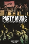 Party Music : The Inside Story of the Black Panthers' Band and How Black Power Transformed Soul Music - eBook