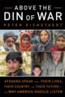 Above the Din of War : Afghans Speak About Their Lives, Their Country, and Their Future--and Why America Should Listen - eBook