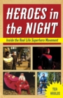 Heroes in the Night : Inside the Real Life Superhero Movement - Book