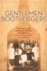 Gentlemen Bootleggers : The True Story of Templeton Rye, Prohibition, and a Small Town in Cahoots - eBook