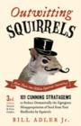Outwitting Squirrels : 101 Cunning Stratagems to Reduce Dramatically the Egregious Misappropriation of Seed from Your Birdfeeder by Squirrels - Book