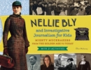 Nellie Bly and Investigative Journalism for Kids : Mighty Muckrakers from the Golden Age to Today, with 21 Activities - Book