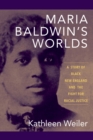 Maria Baldwin's Worlds : A Story of Black New England and the Fight for Racial Justice - eBook