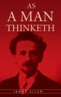 As a Man Thinketh : The Original Classic about Law of Attraction That Inspired the Secret - Book