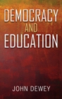 Democracy and Education : An Introduction to the Philosophy of Education - Book