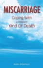 Miscarriage : Coping with a Different Kind of Death - Book