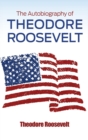 The Autobiography of Theodore Roosevelt - Book