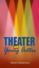Theater for Young Actors : The Definitive Teen Guide - Book