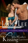 Miss Woodley's Kissing Experiment (A Lady's Lessons, Book 3) : Regency Romance - eBook