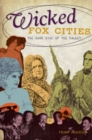 Wicked Fox Cities : The Dark Side of the Valley - eBook