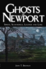 Ghosts of Newport : Spirits, Scoundres, Legends and Lore - eBook