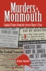 Murders in Monmouth : Capital Crimes from the Jersey Shore's Past - eBook