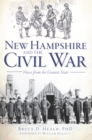 New Hampshire and the Civil War : Voices from the Granite State - eBook