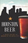 Houston Beer : A Heady History of Brewing in the Bayou City - eBook