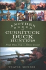Another Breed of Currituck Duck Hunters : Fresh Tales from a Native Gunner - eBook