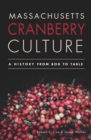 Massachusetts Cranberry Culture : A History from Bog to Table - eBook