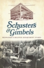 Schuster's & Gimbels : Milwaukee's Beloved Department Stores - eBook