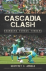 Cascadia Clash : Sounders versus Timbers - eBook