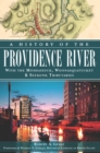 A History of the Providence River: With the Moshassuck, Woonasquatucket & Seekonk Tributaries - eBook