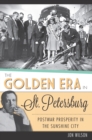 The Golden Era in St. Petersburg: Postwar Prosperity in The Sunshine City - eBook