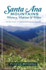 Santa Ana Mountains History, Habitat and Hikes : On the Slopes of Old Saddleback and Beyond - eBook