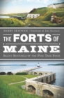 The Forts of Maine: Silent Sentinels of the Pine Tree State - eBook