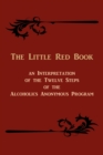 The Little Red Book. an Interpretation of the Twelve Steps of the Alcoholics Anonymous Program - Book