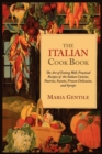 The Italian Cook Book : The Art of Eating Well, Practical Recipes of the Italian Cuisine, Pastries, Sweets, Frozen Delicacies, and Syrups - Book