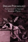 Dream Psychology; Psychoanalysis for Beginners - Book