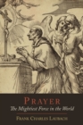 Prayer : The Mightiest Force in the World - Book