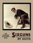 Sixguns by Keith : The Standard Reference Work [Illustrated Edition] - Book