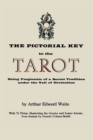 The Pictorial Key to the Tarot : Being Fragments of a Secret Tradition Under the Veil of Divination. Illustrated with 78 Tarot Cards - Book