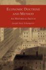 Economic Doctrine and Method : An Historical Sketch - Book